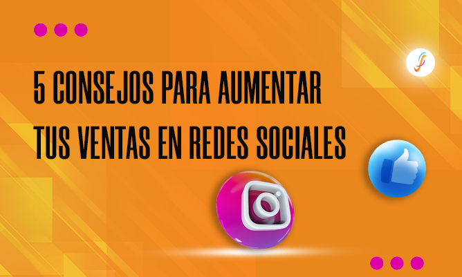 5 consejos para aumentar tus Ventas en Redes Sociales